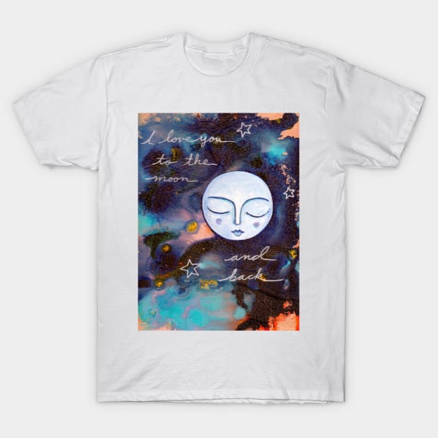 I Love You To The Moon and Back T-Shirt by gaea